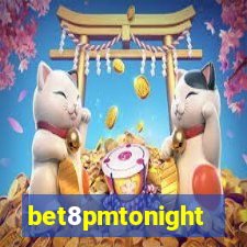 bet8pmtonight