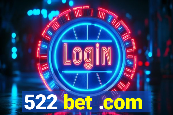 522 bet .com