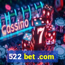 522 bet .com