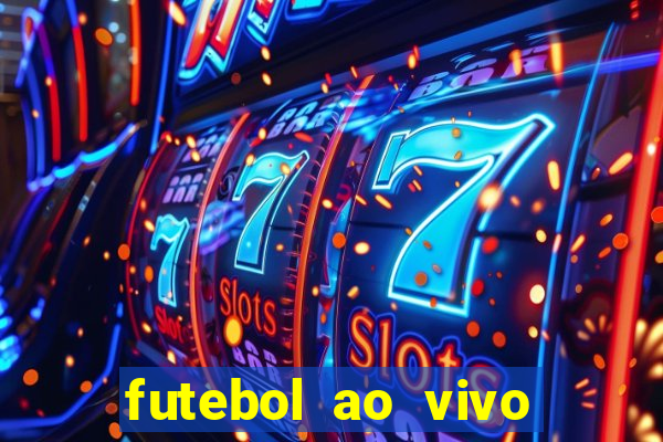 futebol ao vivo sem travar