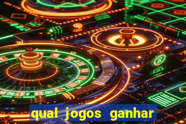 qual jogos ganhar dinheiro de verdade