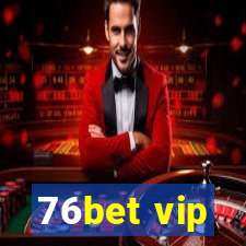 76bet vip