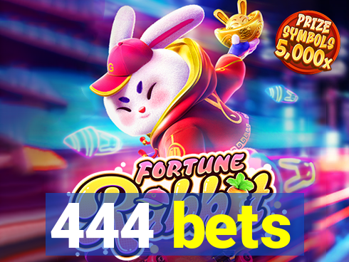 444 bets