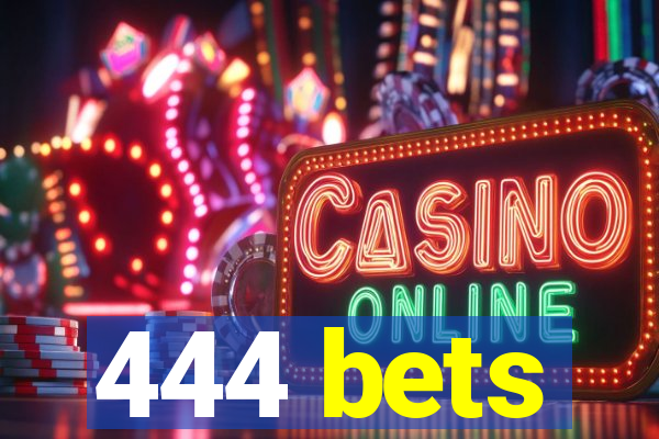 444 bets