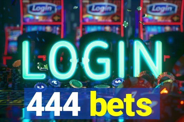 444 bets