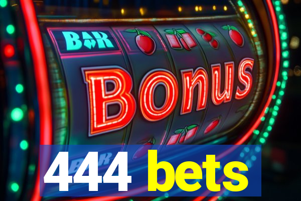 444 bets