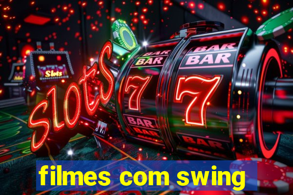 filmes com swing