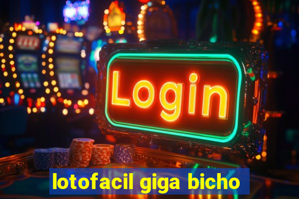 lotofacil giga bicho