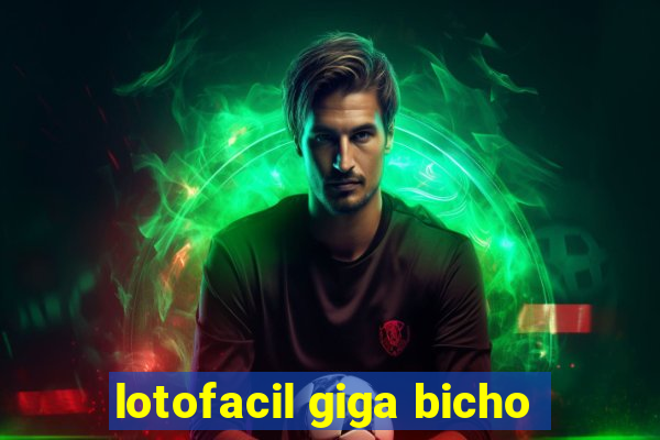 lotofacil giga bicho