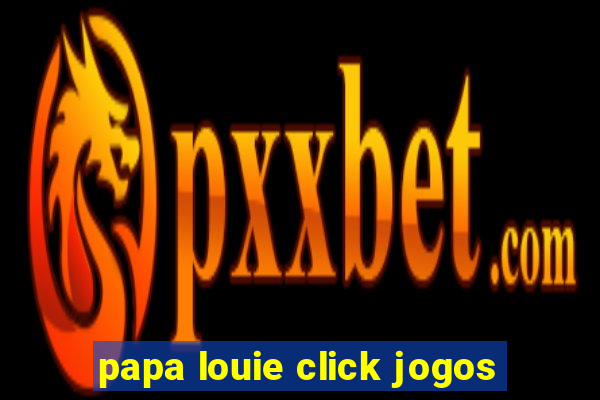 papa louie click jogos