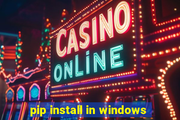 pip install in windows