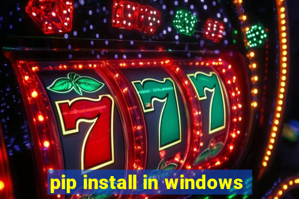 pip install in windows