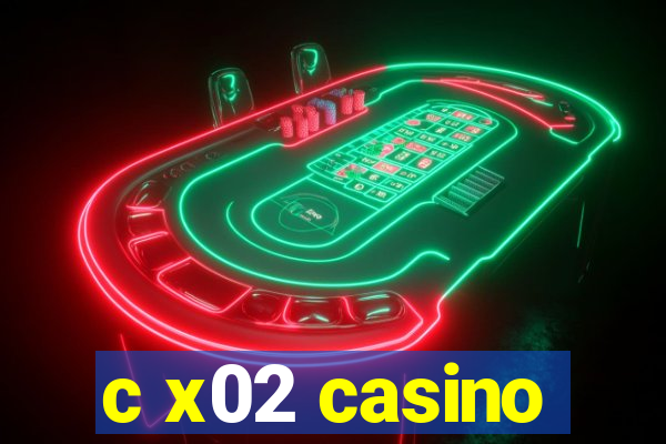 c x02 casino