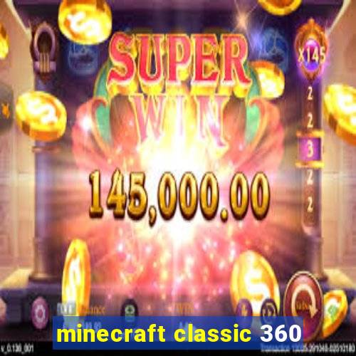 minecraft classic 360