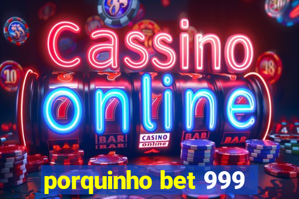 porquinho bet 999