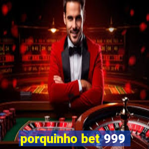 porquinho bet 999