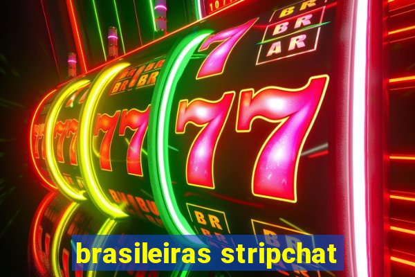 brasileiras stripchat