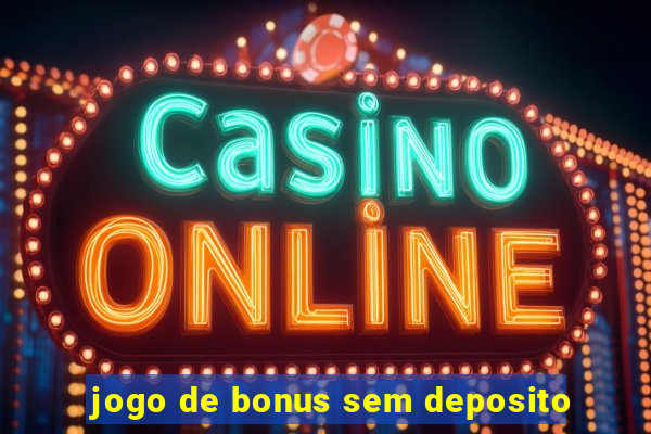 jogo de bonus sem deposito