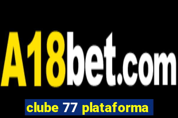 clube 77 plataforma