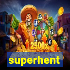 superhent