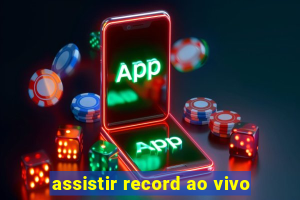 assistir record ao vivo