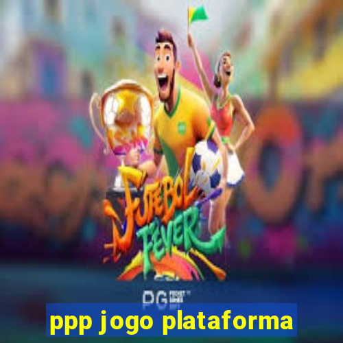 ppp jogo plataforma