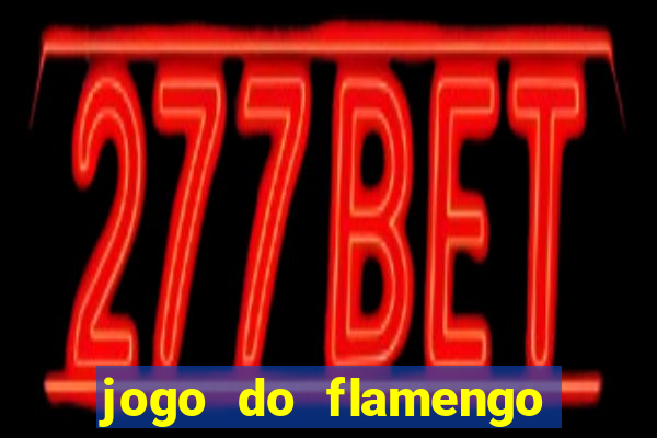 jogo do flamengo ao vivo rede canais