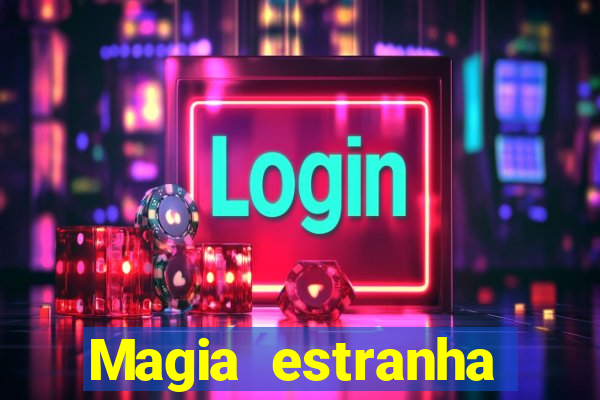 Magia estranha filme completo dublado