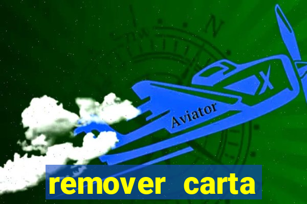 remover carta history reborn