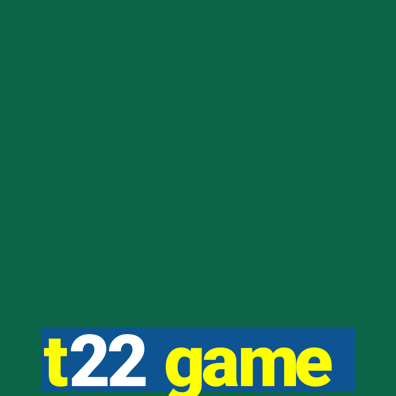 t22 game