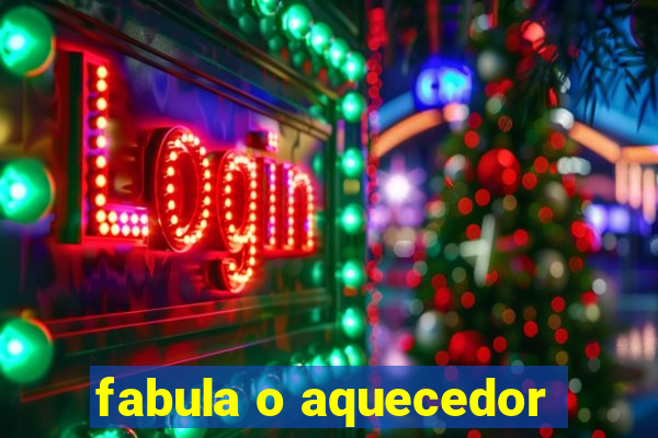 fabula o aquecedor