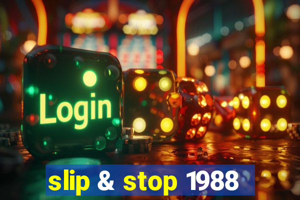 slip & stop 1988