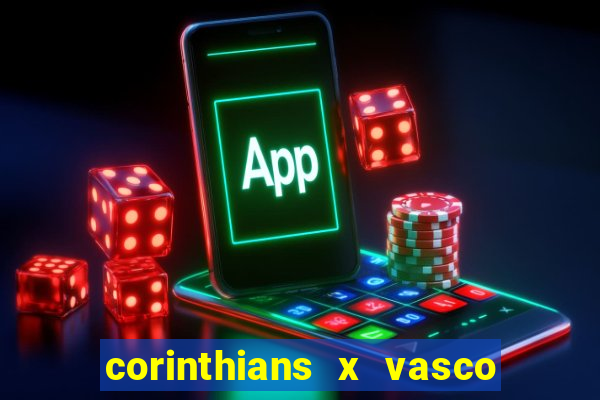 corinthians x vasco da gama ao vivo futemax