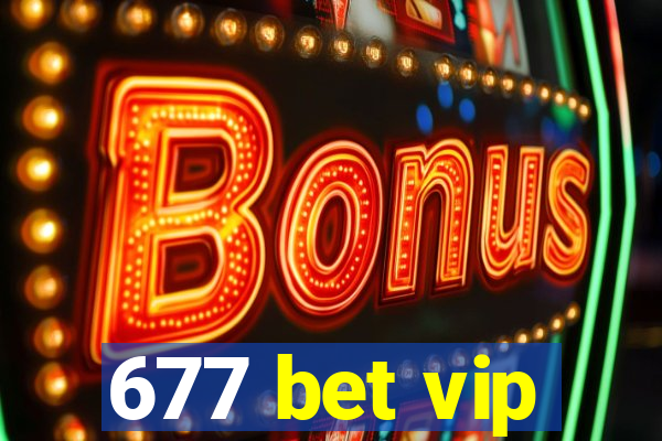 677 bet vip