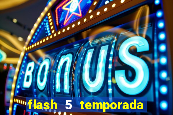 flash 5 temporada ep 9 continua em arrow