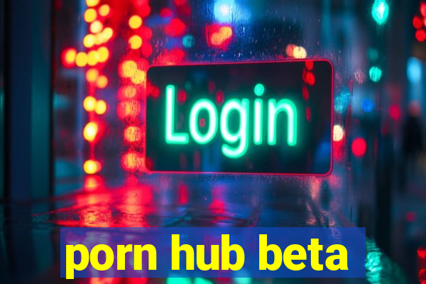 porn hub beta