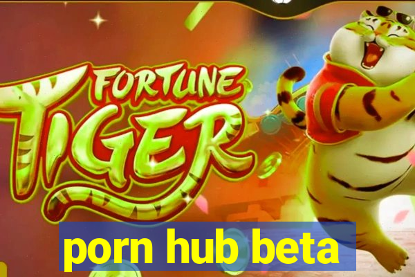 porn hub beta