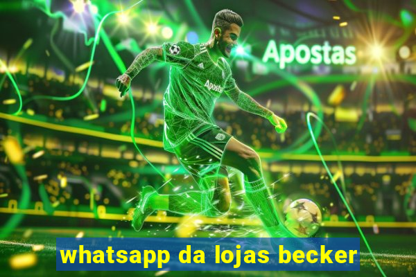 whatsapp da lojas becker