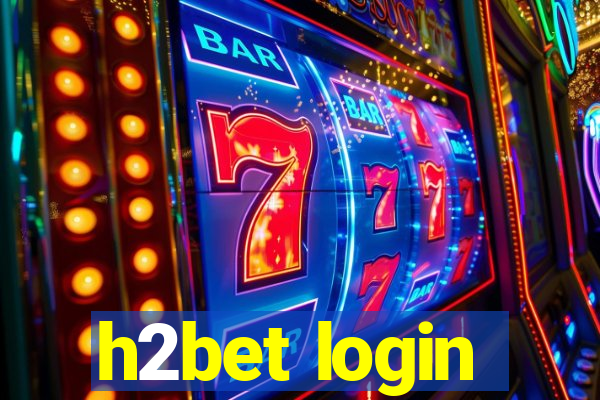 h2bet login