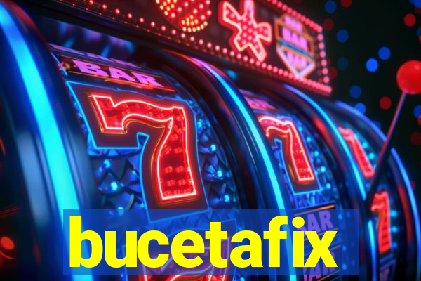 bucetafix