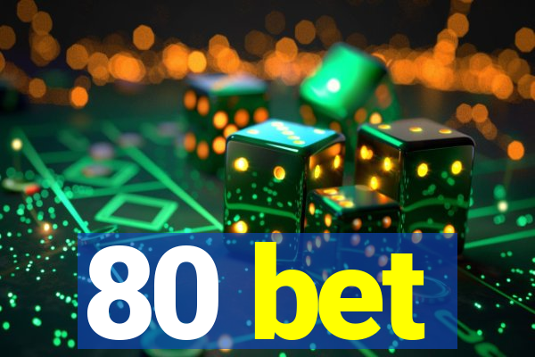 80 bet