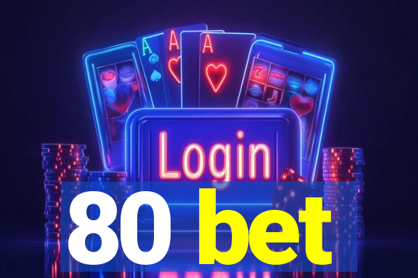 80 bet