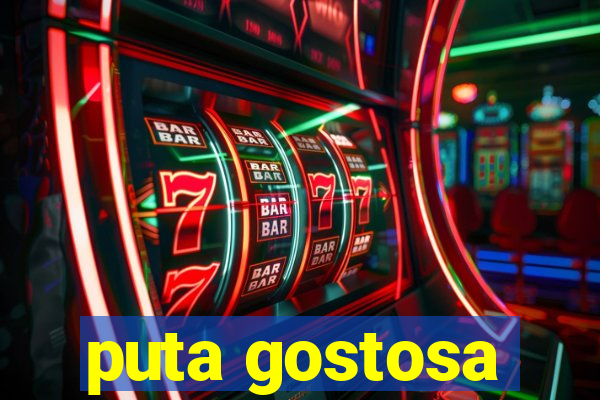 puta gostosa