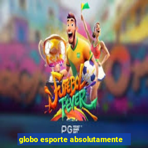 globo esporte absolutamente