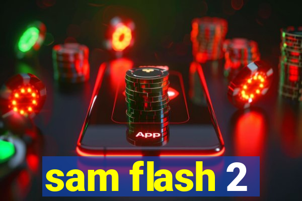 sam flash 2