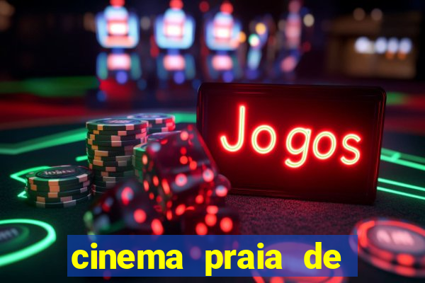 cinema praia de belas shopping