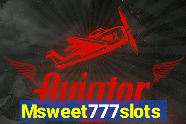 Msweet777slots