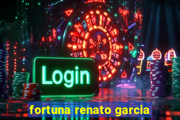 fortuna renato garcia