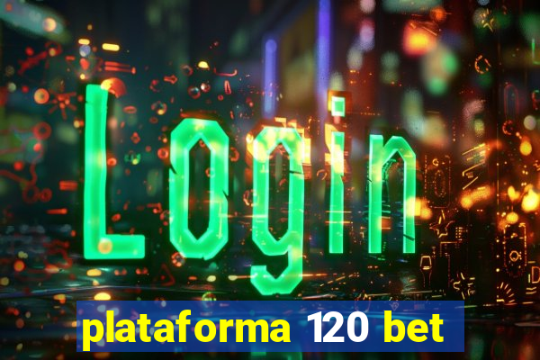 plataforma 120 bet