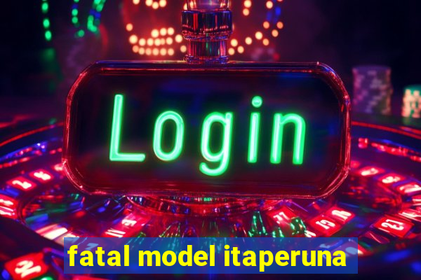 fatal model itaperuna